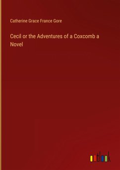 Cecil or the Adventures of a Coxcomb a Novel