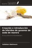 Creación e introducción de híbridos de gusanos de seda de morera