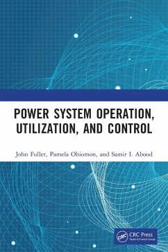Power System Operation, Utilization, and Control - Fuller, John; Obiomon, Pamela; Abood, Samir I.