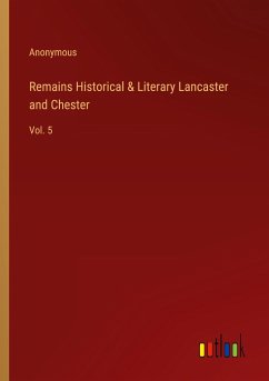 Remains Historical & Literary Lancaster and Chester