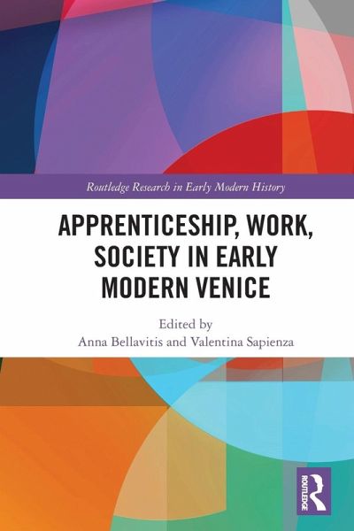 Apprenticeship, Work, Society in Early Modern Venice Apprenticeship, Work, Society in Early Modern Venice