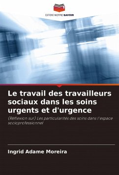 Le travail des travailleurs sociaux dans les soins urgents et d'urgence - Adame Moreira, Ingrid