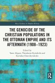 The Genocide of the Christian Populations in the Ottoman Empire and its Aftermath (1908-1923) The Genocide of the Christian Populations in the Ottoman Empire and its Aftermath (1908-1923)