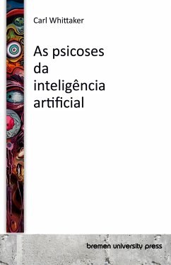 As psicoses da inteligência artificial - Whittaker, Carl