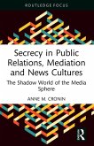 Secrecy in Public Relations, Mediation and News Cultures