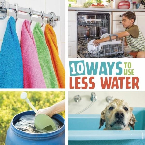 10 Ways to Use Less Water 10 Ways to Use Less Water