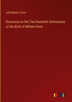 Discourse on the Two Hundreth Anniversary of the Birth of William Penn - Tyson, Job Roberts