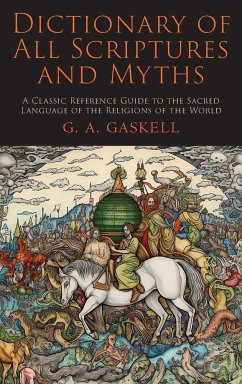 Dictionary of All Scriptures and Myths - Gaskell, G. A.