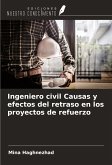 Ingeniero civil Causas y efectos del retraso en los proyectos de refuerzo