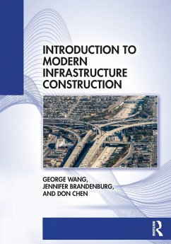 Introduction to Modern Infrastructure Construction - Wang, George; Chen, Don; Brandenburg, Jennifer