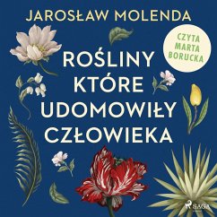 Rośliny, które udomowiły człowieka (MP3-Download) - Molenda, Jarosław