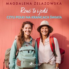 Rzuć to i jedź, czyli Polki na krańcach świata (MP3-Download) - Żelazowska, Magdalena