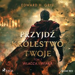 Przyjdź królestwo twoje. Tom I - Władza i wiara (MP3-Download) - Gryf, Edward H.