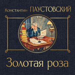 Zolotaya roza (MP3-Download) - Paustovskiy, Konstantin