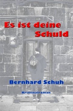 Es ist deine Schuld - Schuh, Bernhard Es ist deine Schuld - Schuh, Bernhard