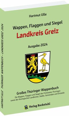 Wappen, Flaggen und Siegel LANDKREIS GREIZ - Ein Lexikon - Ausgabe 2024 - Ulle, Hartmut