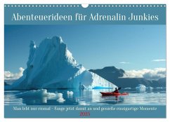 Abenteuerideen für Adrenalin Junkies (Wandkalender 2025 DIN A3 quer), CALVENDO Monatskalender