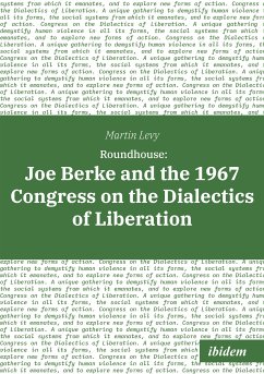 Roundhouse: Joe Berke and the 1967 Congress on the Dialectics of Liberation (eBook, PDF) - Levy, Martin