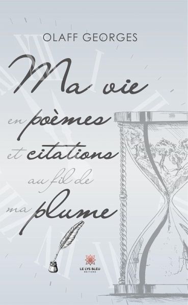 Ma vie en poèmes et citations au fil de ma plume (eBook, ePUB) Ma vie en poèmes et citations au fil de ma plume (eBook, ePUB)