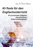 KI-Tools für den Englischunterricht: Ein praxisnaher Ratgeber mit zahlreichen Unterrichtsbeispielen (eBook, PDF)