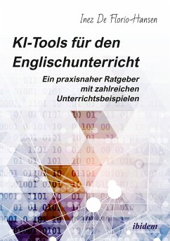 KI-Tools für den Englischunterricht: Ein praxisnaher Ratgeber mit zahlreichen Unterrichtsbeispielen (eBook, PDF) - De Florio-Hansen, Inez