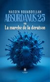 Absurdanus 25 ou La marche de la déraison (eBook, ePUB)