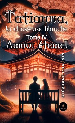 Tatianna, la chasseuse blanche - Tome 4 (eBook, ePUB) - Chauvin, Stéphane