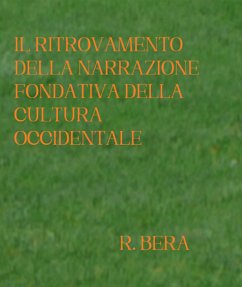 Il Ritrovamento della Narrazione Fondativa della Cultura Occidentale (eBook, ePUB) - Bera, Roberto