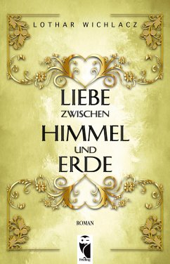 Liebe zwischen Himmel und Erde (eBook, ePUB) - Wichlacz, Lothar