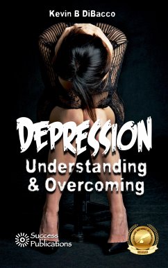 Understanding & Overcoming Depression (eBook, ePUB) - B DiBacco, Kevin