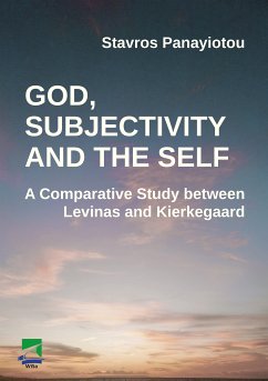 God, Subjectivity and the Self: A Comparative Study between Levinas and Kierkegaard (eBook, PDF) - Panayiotu, Stavros