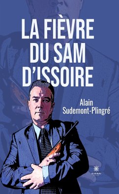 La fièvre du Sam d’Issoire (eBook, ePUB) - Sudemont-Plingré, Alain