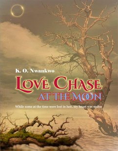 Love Chase at the Moon (eBook, ePUB) - O. Nwankwo, K.