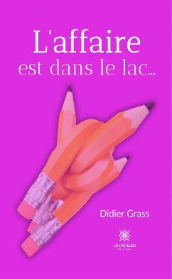 L’affaire est dans le lac… (eBook, ePUB) - Grass, Didier