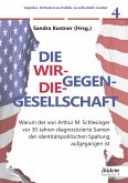 Die Wir-gegen-die-Gesellschaft: Warum der von Arthur M. Schlesinger vor 30 Jahren diagnostizierte Samen der identitätspolitischen Spaltung aufgegangen ist (eBook, PDF)