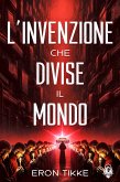 L'invenzione che divise il mondo (eBook, ePUB)