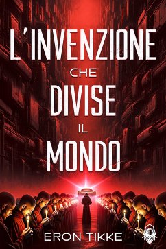 L'invenzione che divise il mondo (eBook, ePUB) - Tikke, Eron