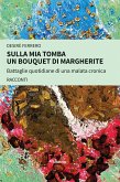 Sulla mia tomba un bouquet di margherite (eBook, ePUB)