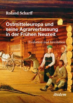 Ostmitteleuropa und seine Agrarverfassung in der Frühen Neuzeit (eBook, PDF) - Scharff, Roland