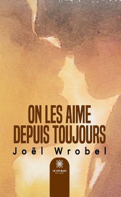 On les aime depuis toujours (eBook, ePUB) - Wrobel, Joël