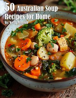 50 Australian Soup Recipes for Home - Johnson, Kelly