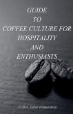 Guid to coffee culture for Hospitality and Enthusiasts