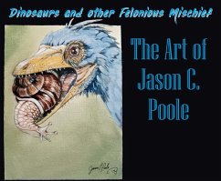 Dinosaurs and Other Felonious Mischief - Poole, Jason C