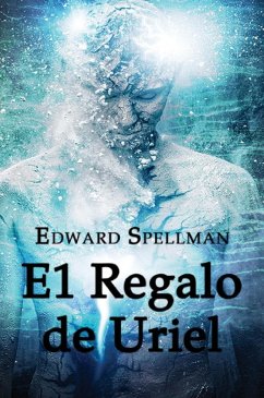 El Regalo de Uriel - Spellman, Edward John