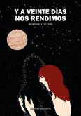 Y A VEINTE DIAS NOS RENDIMOS Y A VEINTE DIAS NOS RENDIMOS