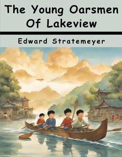 The Young Oarsmen Of Lakeview - Edward Stratemeyer