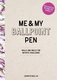 Me and My Ballpoint Pen: Discover Art Beyond the Doodle - Mullin, Jennifer