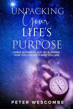 Unpacking Your Life's Purpose - Wescombe, Peter