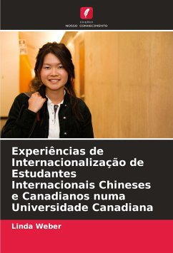 Experiências de Internacionalização de Estudantes Internacionais Chineses e Canadianos numa Universidade Canadiana - Weber, Linda