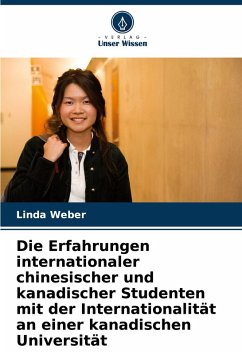Cover Die Erfahrungen internationaler chinesischer und kanadischer Studenten mit der Internationalität an einer kanadischen Universität